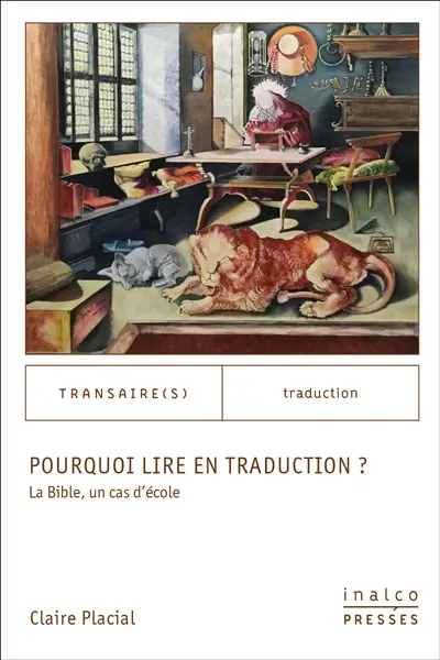Pourquoi lire en traduction ? : la Bible, un cas d'école Pourquoi lire en traduction ? : la Bible, un cas d'école
