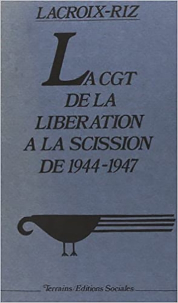 La CGT : de la libération à la scission, 1940-1947