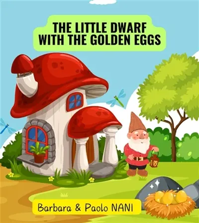 THE LITTLE DWARF WITH THE GOLDEN EGGS : LES CONTES DE BARBARA ET PAOLO NANI Vol. 3