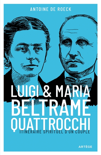 Luigi et Maria Beltrame-Quattrocchi : itinéraire spirituel d'un couple