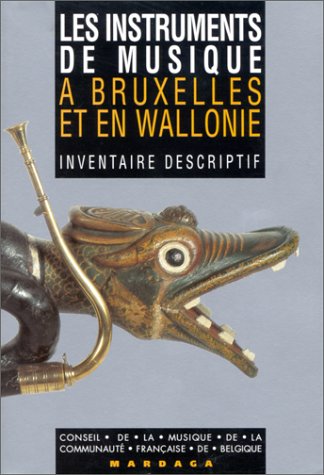 Les Instruments de musique à Bruxelles et en Wallonie : inventaire descriptif