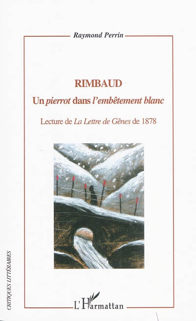 Rimbaud : un pierrot dans l'embêtement blanc : lecture de La lettre de Gênes de 1878