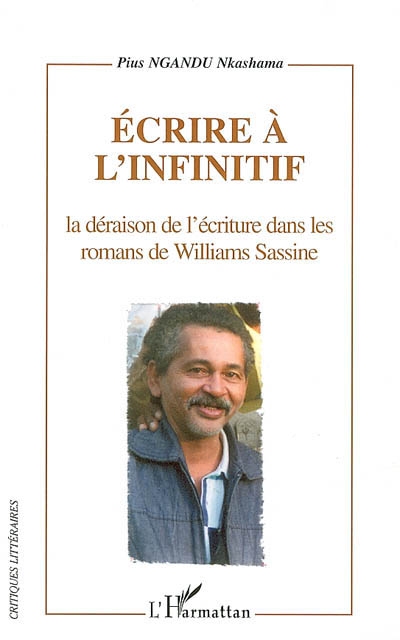 Ecrire à l'infinitif : la déraison de l'écriture dans les romans de Williams Sassine