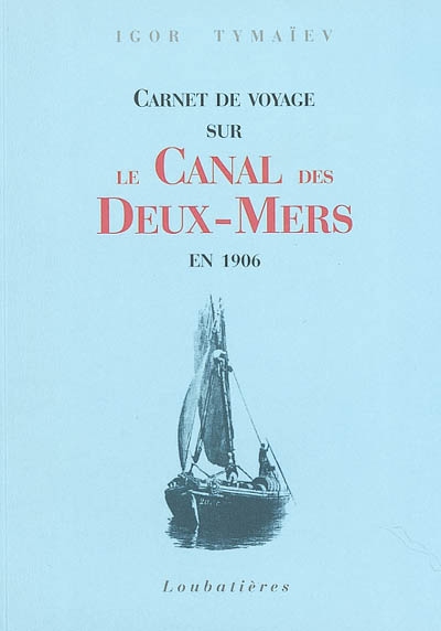 Carnet de voyage sur le canal des Deux-Mers en 1906