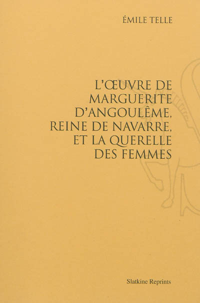 L'oeuvre de Marguerite d'Angoulême, reine de Navarre, et la Querelle des femmes