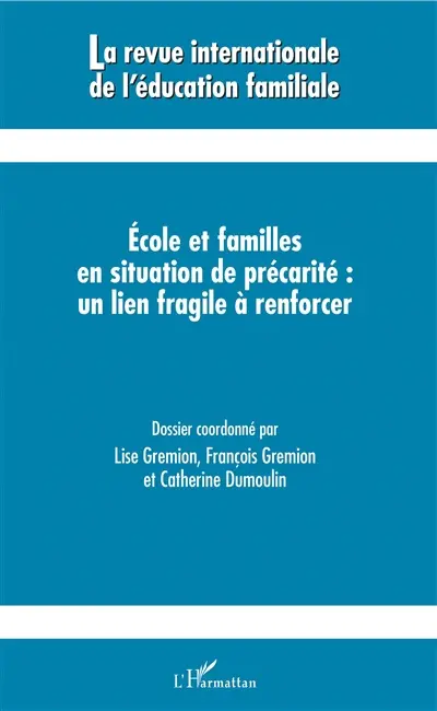 Revue internationale de l'éducation familiale (La), n° 44. Ecole et familles en situation de précarité : un lien fragile à renforcer