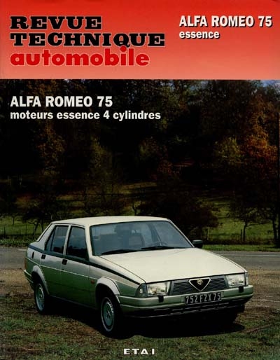 Conduite et entretien des Alfa Romeo 75 : moteurs à essence 4 cylindres 1,6 l, 1,8 l, 1,8 l Turbo, 2 l, 2 l Twin Spark