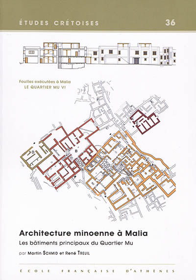 Fouilles exécutées à Malia : le quartier Mu. Vol. 6. Architecture minoenne à Malia : les bâtiments principaux (A, B, D, E) : minoen moyen II
