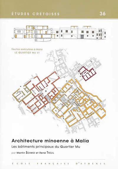 Fouilles exécutées à Malia : le quartier Mu. Vol. 6. Architecture minoenne à Malia : les bâtiments principaux (A, B, D, E) : minoen moyen II