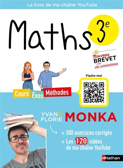 Maths 3e + brevet : cours, exos, méthodes : le livre de ma chaîne YouTube, programmes 2026-2027