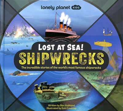 Shipwrecks : lost at sea! : the incredible stories of the world's most famous shipwrecks