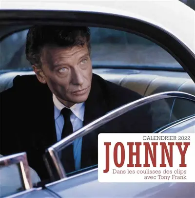Johnny : dans les coulisses des clips avec Tony Frank : calendrier 2022
