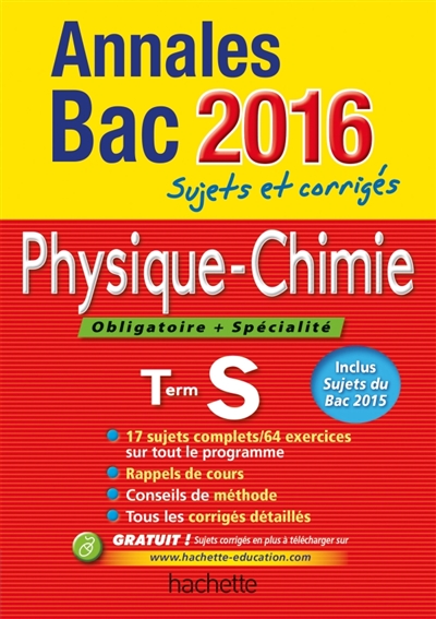 Physique chimie, obligatoire + spécialité, terminale S : annales bac 2016 : sujets et corrigés