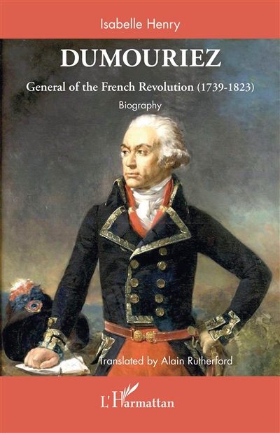 Dumouriez, general of the French Revolution (1739-1823) : biography