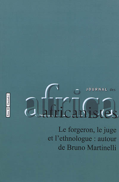Journal des africanistes, n° 88-2. Le forgeron, le juge et l'ethnologue : autour de Bruno Martinelli