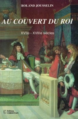 Au couvert du roi : XVIIe-XVIIIe siècles