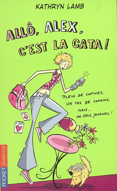 Allô, Alex, c'est la cata ! : plein de copines, un tas de copains, mais un seul journal !