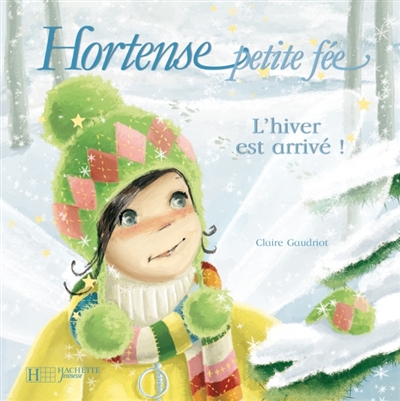 Hortense petite fée. Vol. 2007. L'hiver est arrivé !