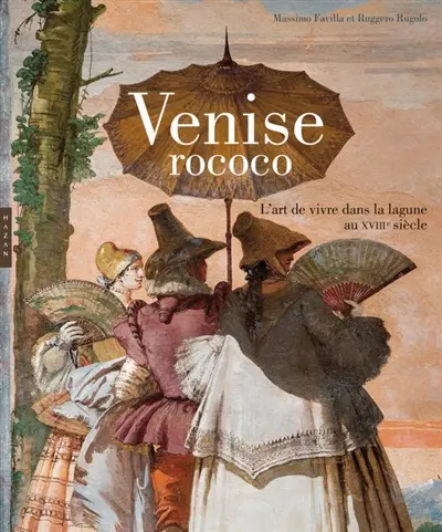 Venise rococo : l'art de vivre dans la lagune au XVIIIe siècle