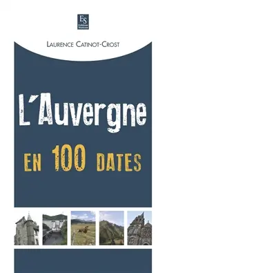 L'Auvergne en 100 dates