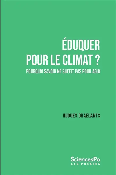 Eduquer pour le climat ? : pourquoi savoir ne suffit pas pour agir