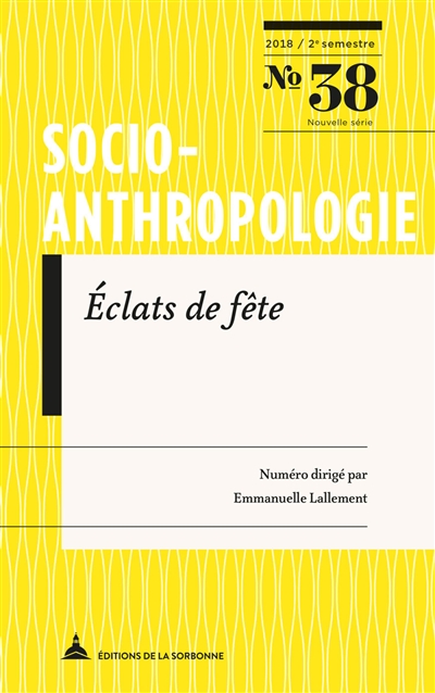 Socio-anthropologie : revue interdisciplinaire de sciences sociales, n° 38. Eclats de fête