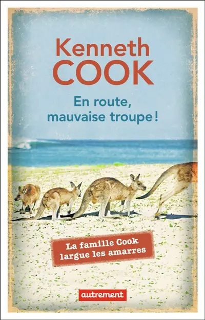 En route, mauvaise troupe ! : la famille Cook largue les amarres