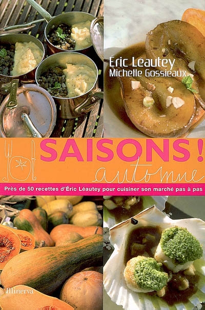 Saisons ! automne : près de 50 recettes d'Eric Léautey pour cuisiner son marché pas à pas