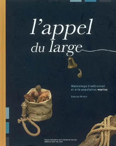 L'appel du large : matelotage traditionnel et arts populaires marins