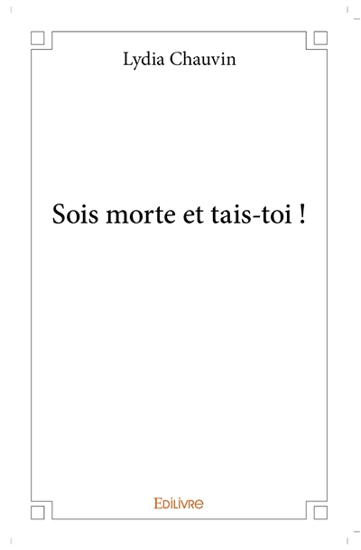Sois morte et tais toi