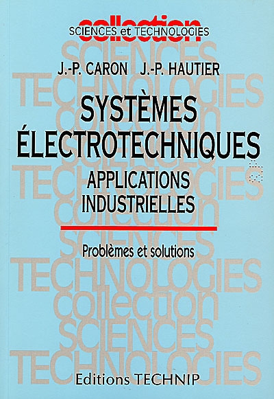 Systèmes électrotechniques : applications industrielles, problèmes et solutions