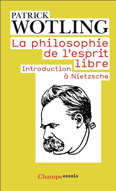 La philosophie de l'esprit libre : introduction à Nietzsche