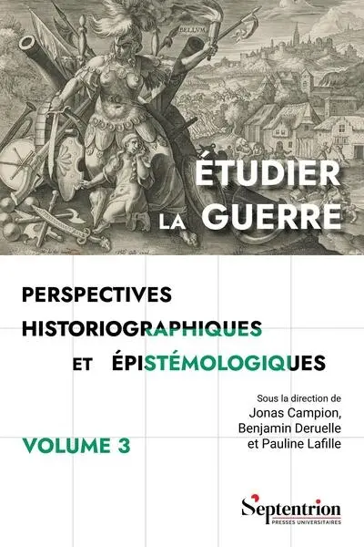 Etudier la guerre : perspectives historiographiques et épistémologiques. Vol. 3. Perspectives