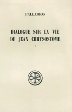 Dialogue sur la vie de Jean Chrysostome. Vol. 1