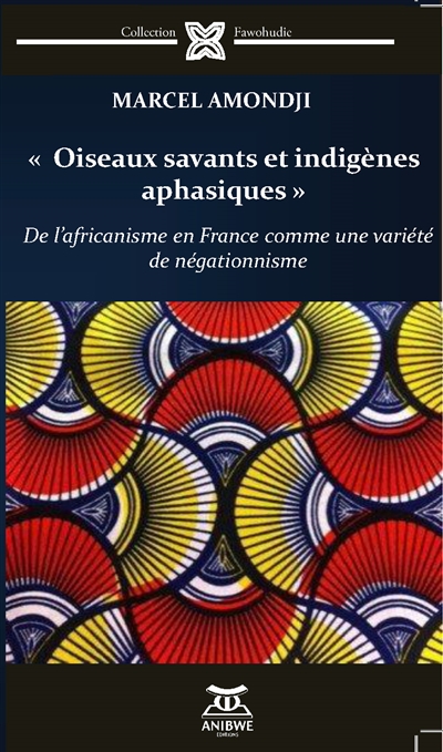 Oiseaux savants et indigènes aphasiques : de l'africanisme en France comme une variété du négationnisme