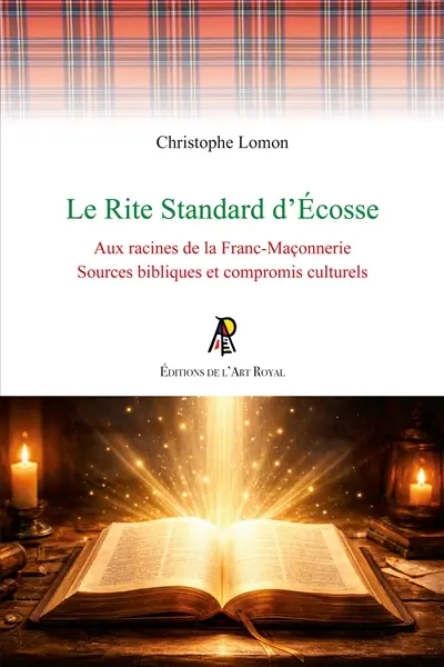 Le Rite Standard d’Ecosse : Aux racines de la Franc-Maçonnerie : Sources bibliques et compromis culturels