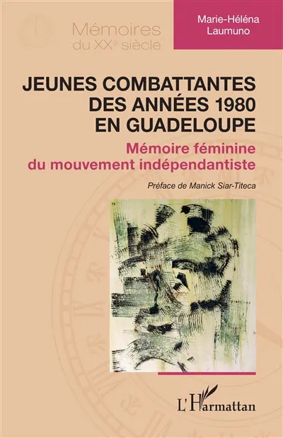 Jeunes combattantes des années 1980 en Guadeloupe : mémoire féminine du mouvement indépendantiste