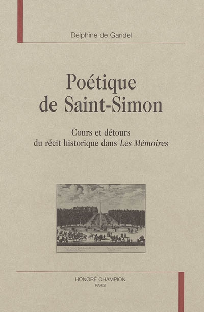 Poétique de Saint-Simon : cours et détours du récit historique dans Les mémoires