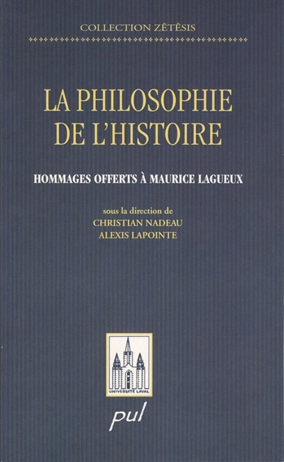 La philosophie de l'histoire : hommages offerts à Maurice Lagueux