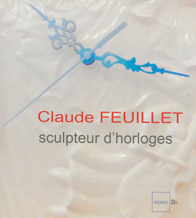 Claude Feuillet, sculpteur d'horloges