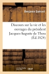 Discours sur la vie et les ouvrages du président Jacques-Auguste de Thou. Ce discours a obtenu : la première mention honorable à l'Académie française