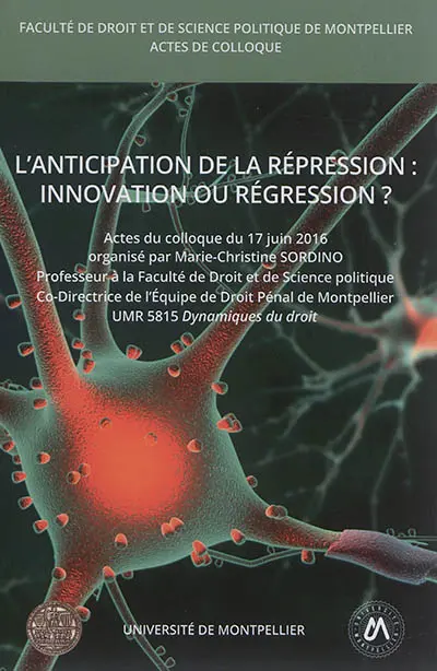 L'anticipation de la répression : innovation ou régression ? : actes du colloque du 17 juin 2016