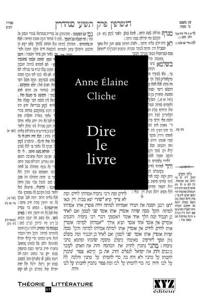 Dire le livre : portraits de l'écrivain en prophète, talmudiste, évangéliste et saint