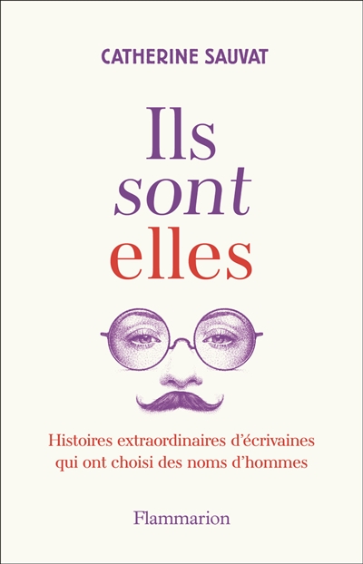 ils sont elles : histoires extraordinaires d'écrivaines qui ont choisi des noms d'hommes