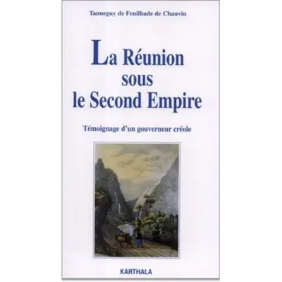 La Réunion sous le second Empire : témoignage d'un gouverneur créole