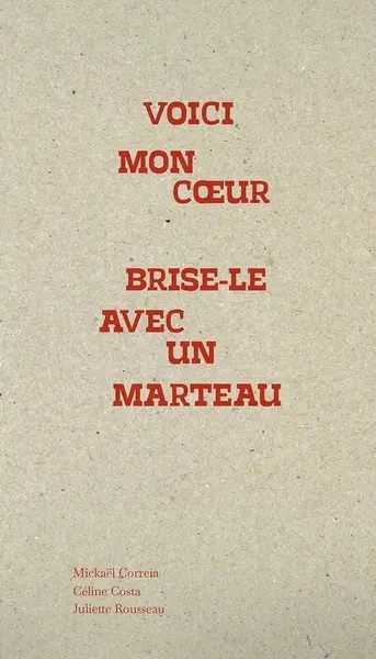 Voici mon coeur, brise-le avec un marteau