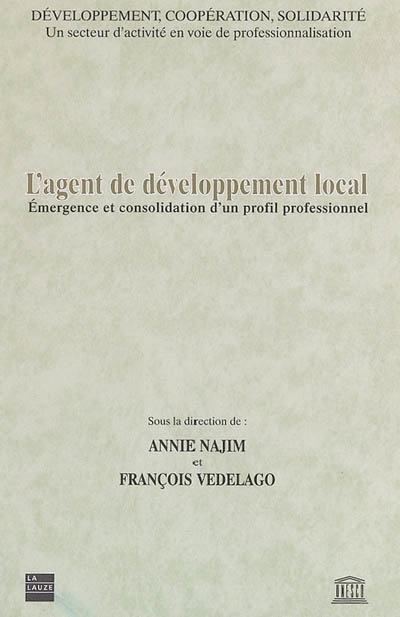 L'agent de développement local : émergence et consolidation d'un profil professionnel : développement, coopération, solidarité, un secteur d'activité en voie de professionnalisation