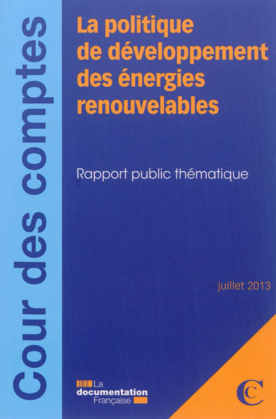 La politique de développement des énergies renouvelables : rapport public thématique : juillet 2013