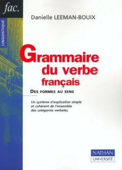 Grammaire du verbe français : des formes au sens : modes, aspects, temps, auxiliaires