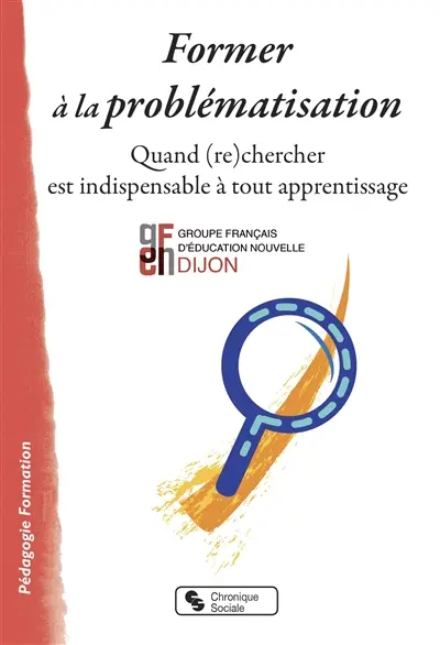 Former à la problématisation : quand (re)chercher est indispensable à tout apprentissage